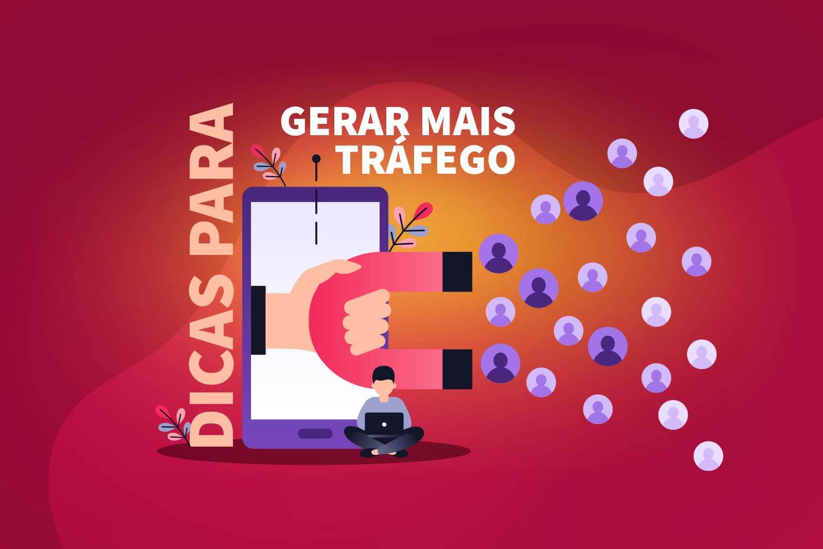 Dicas para gerar mais tráfego no seu site e aumentar a audiência